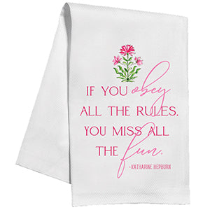 Handpainted pink floral block print if you obey all the rules you miss all the fun katharine hepburn kitchen towel
