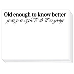 Old Enough To Know Better Young Enough To Do It Anyway Slab Pad
