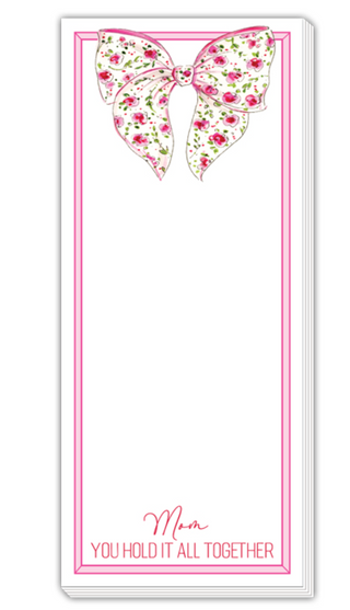 HANDPAINTED MOM YOU HOLD IT ALL TOGETHER PINK FLORAL BOW SKINNY NOTEPAD