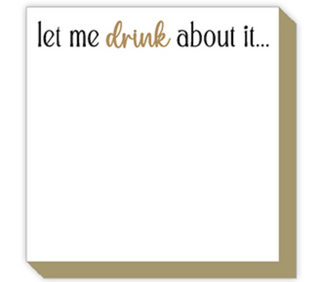 LET ME DRINK ABOUT IT LUXE NOTEPAD