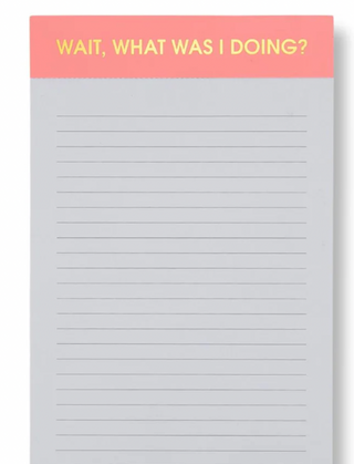 Wait What Was I Doing? - Lined Notepad